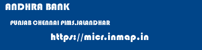 ANDHRA BANK  PUNJAB CHENNAI PIMS,JALANDHAR   micr code